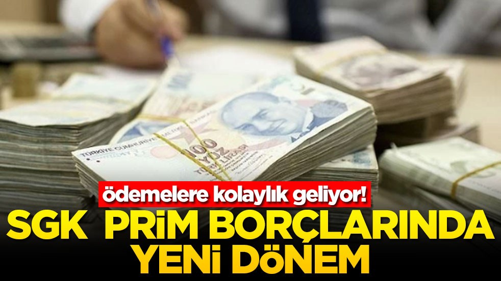 SGK prim borçlarında yeni dönem! Ödemelere kolaylık geliyor