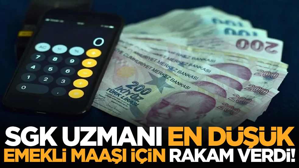 SGK uzmanı en düşük emekli maaşı için rakam verdi!