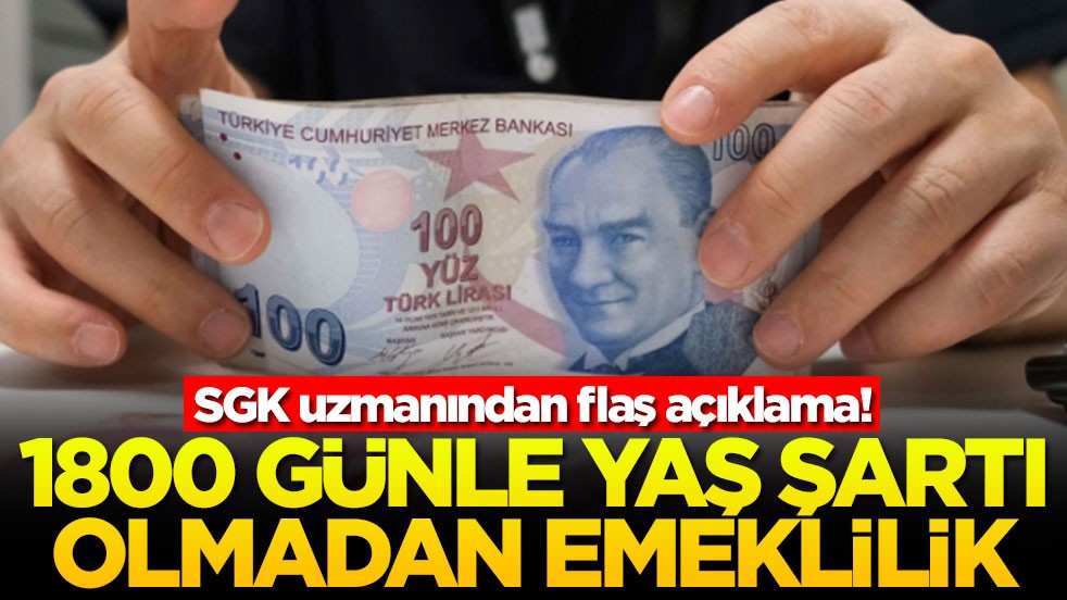 SGK uzmanından flaş açıklama! 1800 günle yaş şartı olmadan emeklilik!