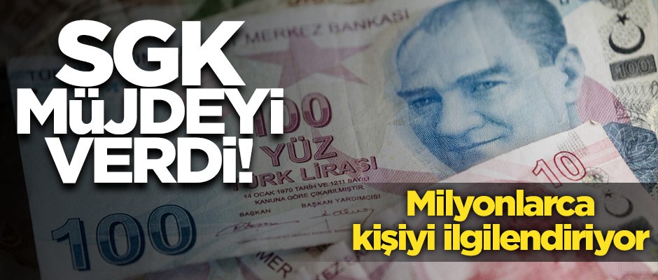 SGK'dan milyonlarca kişiyi ilgilendiren haber!
