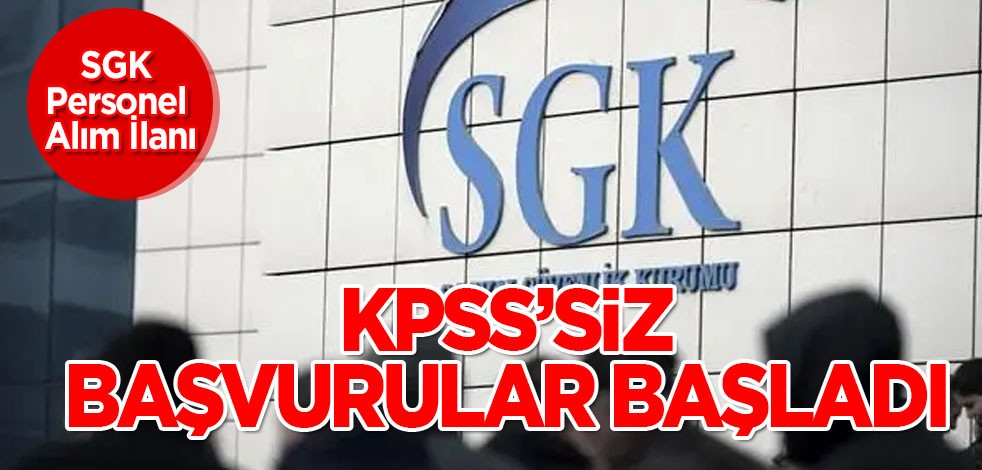 SGK'dan personel alımı! KPSS'li ve KPSS'siz başvurular başladı: Alım ilanı duyurusu... Türkiye haberi