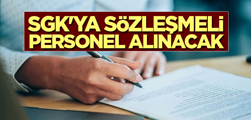 SGK'ya sözleşmeli personel alınacak