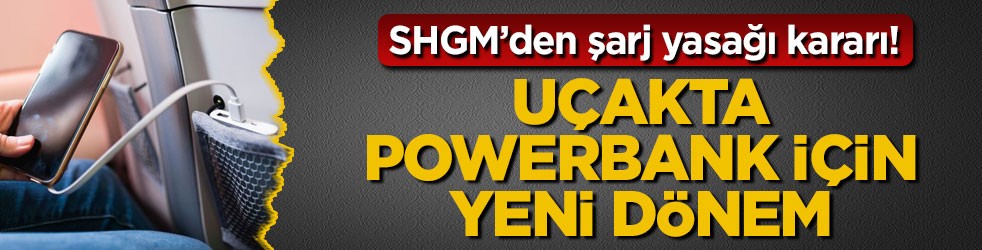 SHGM’den şarj yasağı kararı! Uçakta powerbank için yeni dönem