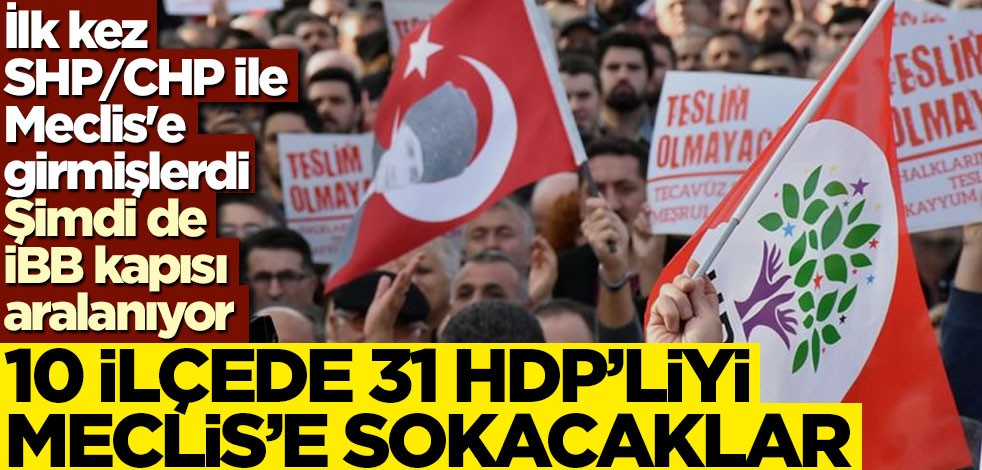 SHP de yapmıştı sıra onlarda! CHP İBB kapılarını HDP’ye ardına kadar açıyor