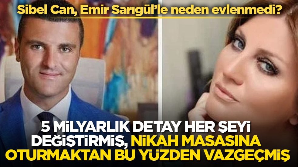 Sibel Can, Emir Sarıgül’le neden evlenmedi? 5 milyarlık detay her şeyi değiştirmiş, nikah masasına oturmaktan bu yüzden vazgeçmiş