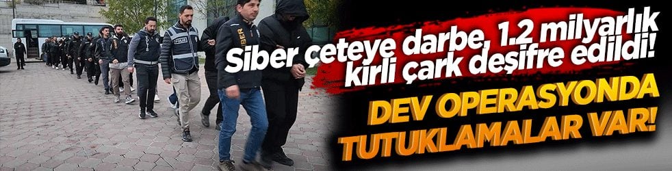 Siber çeteye darbe, 1.2 milyarlık kirli çark deşifre edildi! Kırıkkale merkezli dev operasyonda tutuklamalar var!