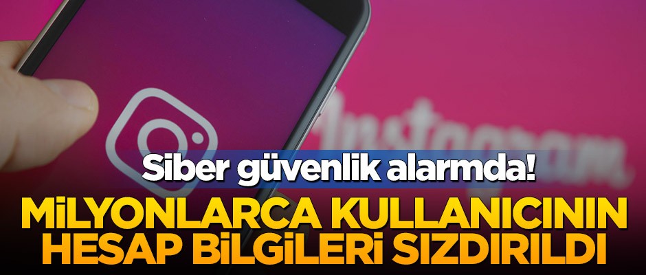 Siber güvenlik alarmda! Milyonlarca kullanıcının hesap bilgileri sızdırıldı