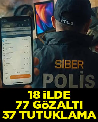 Siber suçlarla mücadele kapsamında 18 ilde 77 şüpheli yakalandı