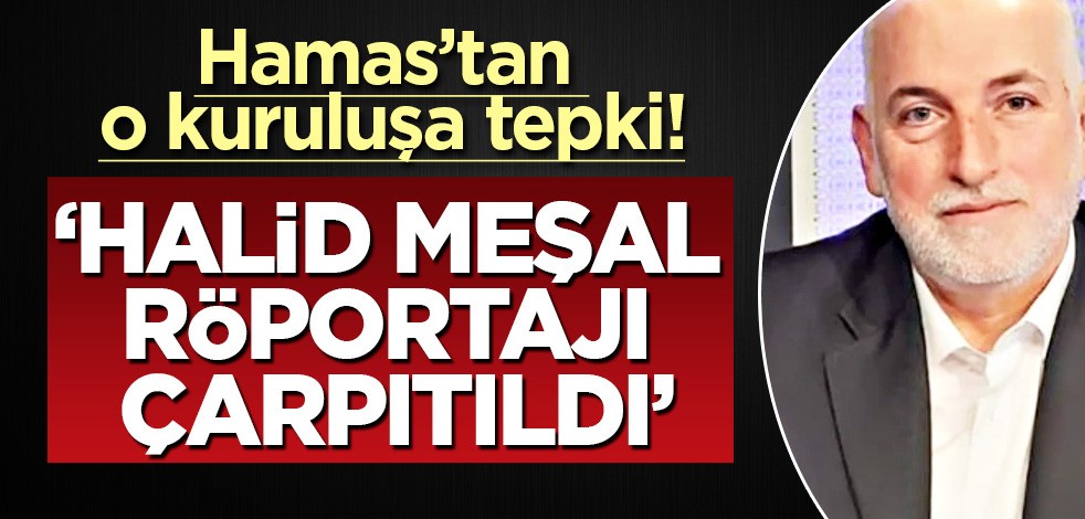 Sıcak gelişme! Hamas’tan Arap medya kuruluşuna tepki: 'Halid Meşal röportajı çarpıtıldı'... Ortalık karıştı