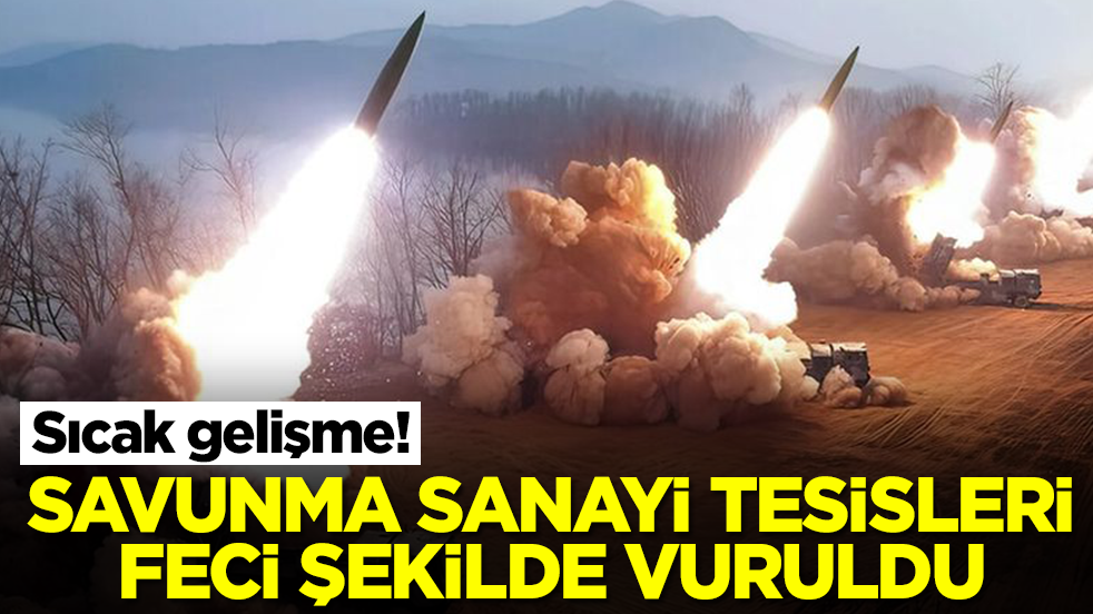 Sıcak gelişme: Savunma sanayi tesisleri feci şekilde vuruldu