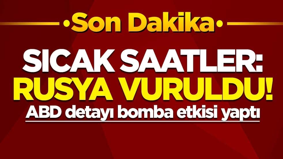 Sıcak saatler: Rusya vuruldu! ABD detayı bomba etkisi yaptı