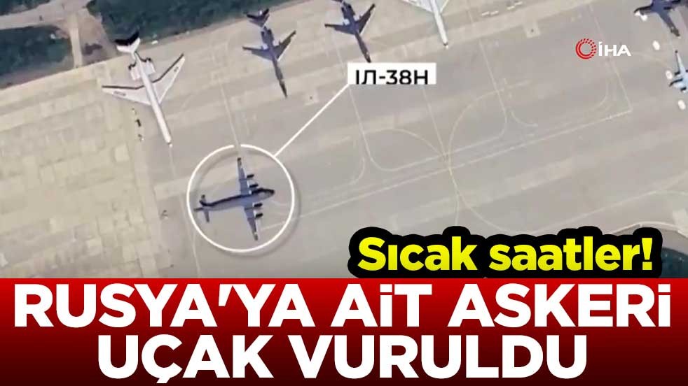Sıcak saatler! Rusya'ya ait askeri uçak vuruldu