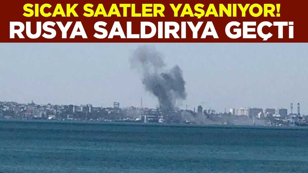 Sıcak saatler yaşanıyor! Rusya saldırıya geçti