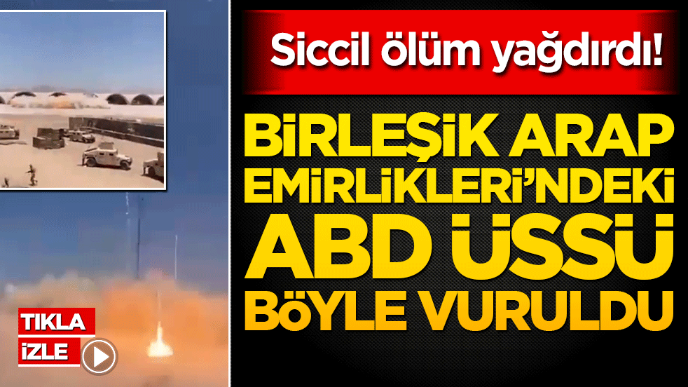 Siccil ölüm yağdırdı! Birleşik Arap Emirlikleri’ndeki ABD üssü böyle vuruldu
