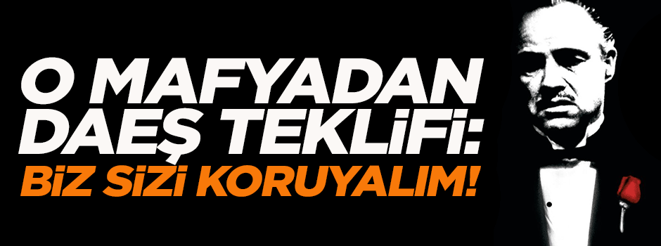 Sicilya mafyasından DAEŞ teklifi