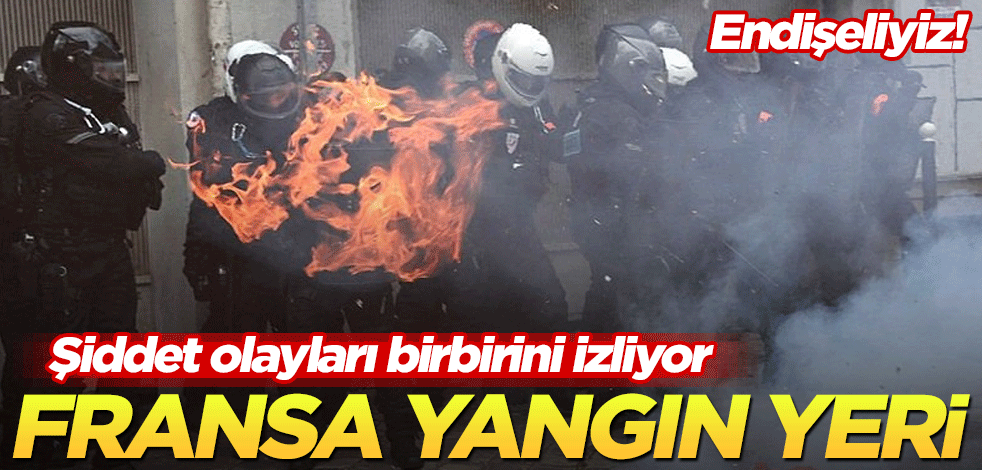 Şiddet olayları birbirini izliyor! Fransa yangın yeri
