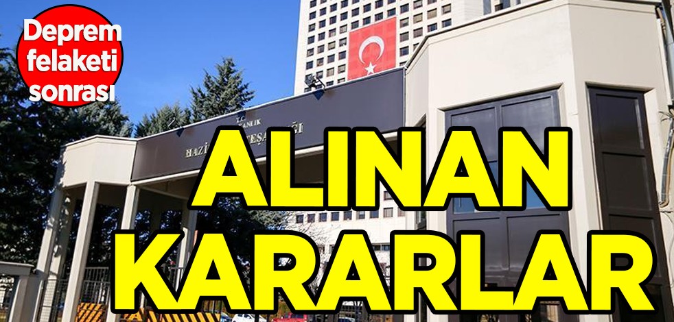 Şiddetli deprem sonrası Hazine ve Maliye Bakanlığı Türkiye'de attığı adımları açıklandı