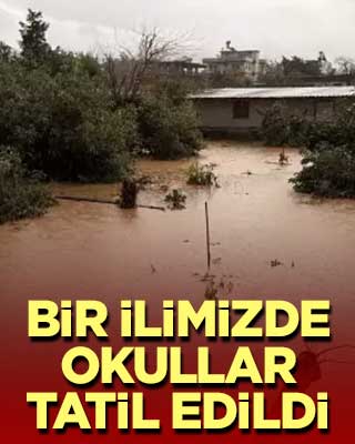 Şiddetli yağış nedeniyle bir ilimizde okullar 1 gün tatil edildi