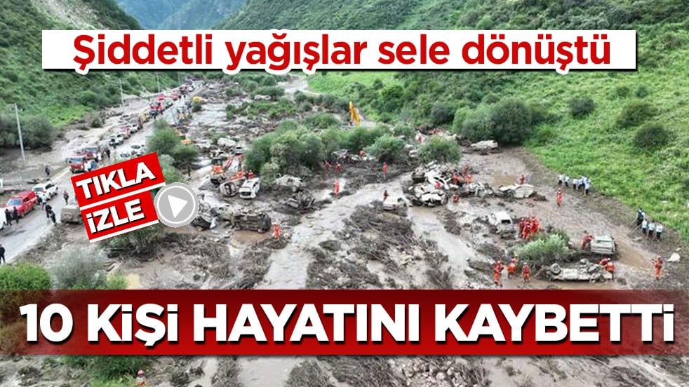 Şiddetli yağışlar sele dönüştü! 10 kişi hayatını kaybetti