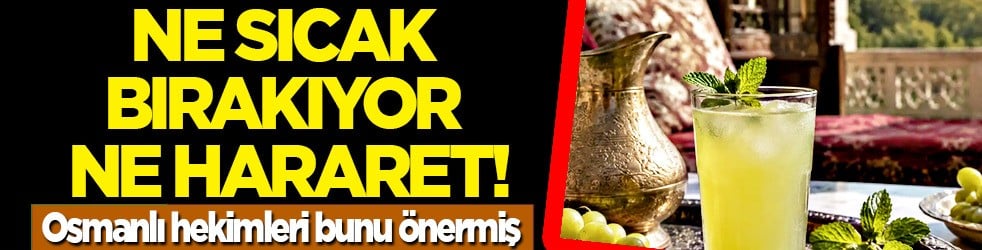 Şifa kaynağı 'koruk suyu' harareti alır! Osmanlı hekimlerinin ve Fatih Sultan Mehmet'in sevdiği ferahlatıcı içecek