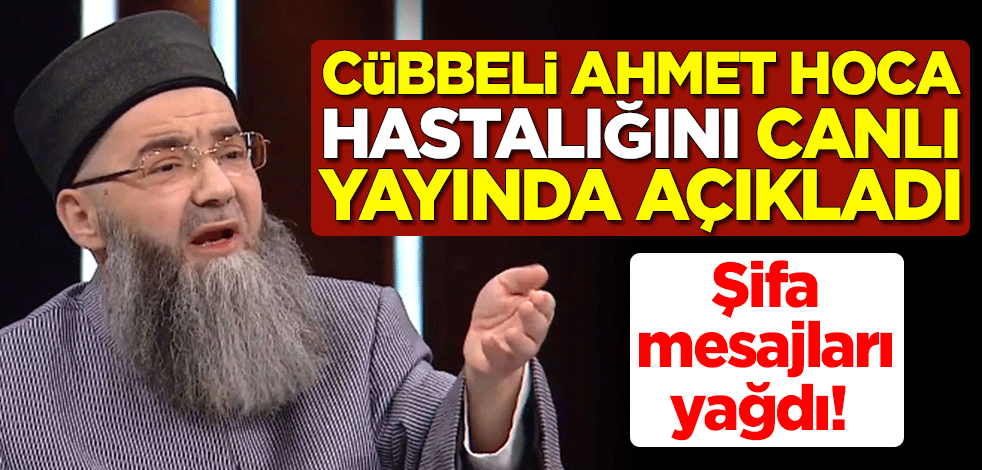 Şifa mesajları yağdı! Cübbeli Ahmet Hoca, hastalığını canlı yayında açıkladı