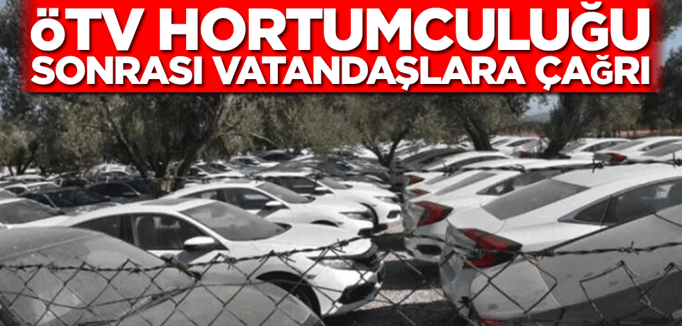 Sıfır araçta ÖTV hortumculuğu sonrası vatandaşlara çağrı
