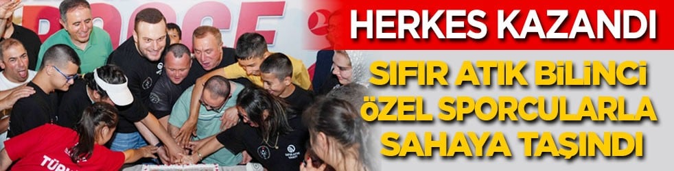 Sıfır Atık bilinci özel sporcularla sahaya taşındı: Herkes kazandı!