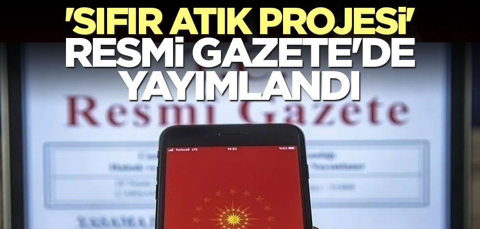 'Sıfır Atık Projesi' Resmi Gazete'de yayımlandı
