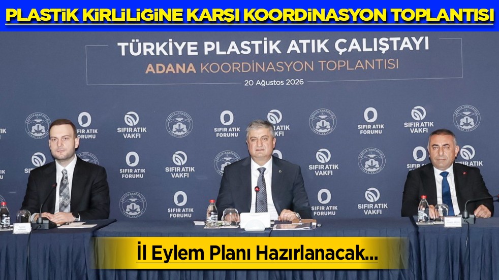 Sıfır Atık Vakfı Öncülüğünde Adana’da Plastik Kirliliğine Karşı Koordinasyon Toplantısı Gerçekleştirildi: İl Eylem Planı Hazırlanacak