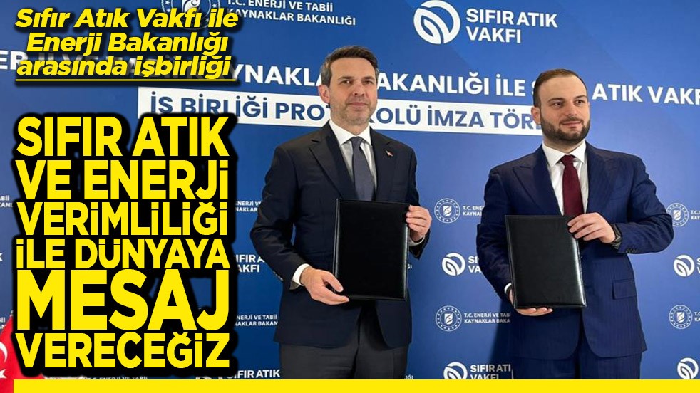 Sıfır atık ve enerji verimliliği ile dünyaya mesaj vereceğiz