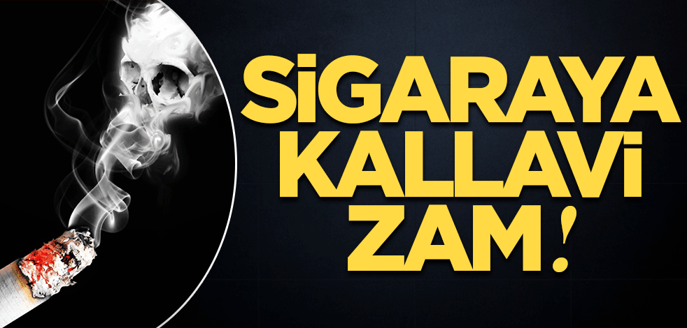 Sigara fiyatlarına zam geldi