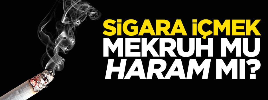 Sigara içmek mekruh mu, yoksa haram mıdır?