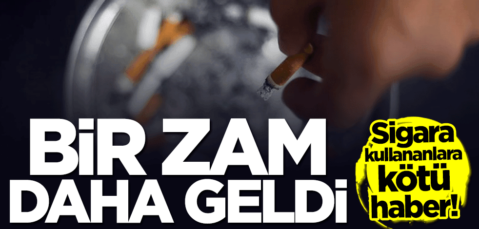 Sigara kullananlara kötü haber! Bir zam daha geldi