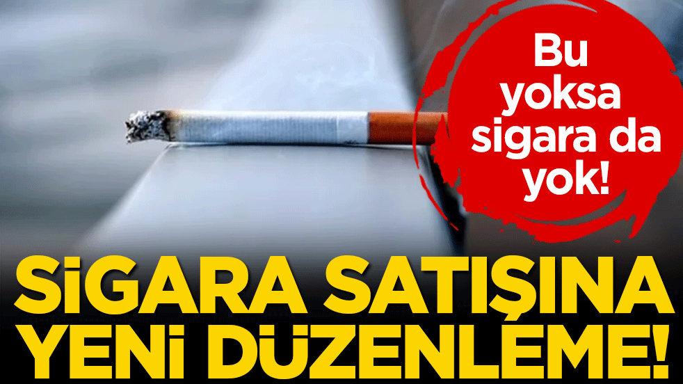 Sigara satışına yeni düzenleme: Bu yoksa sigara da yok!