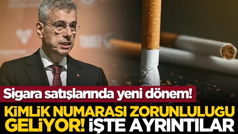 Sigara satışlarında yeni dönem! Kimlik numarası zorunluluğu geliyor! İşte ayrıntılar