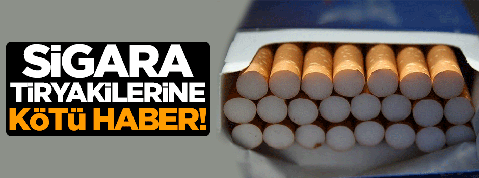 Sigara tiryakilerine kötü haber!