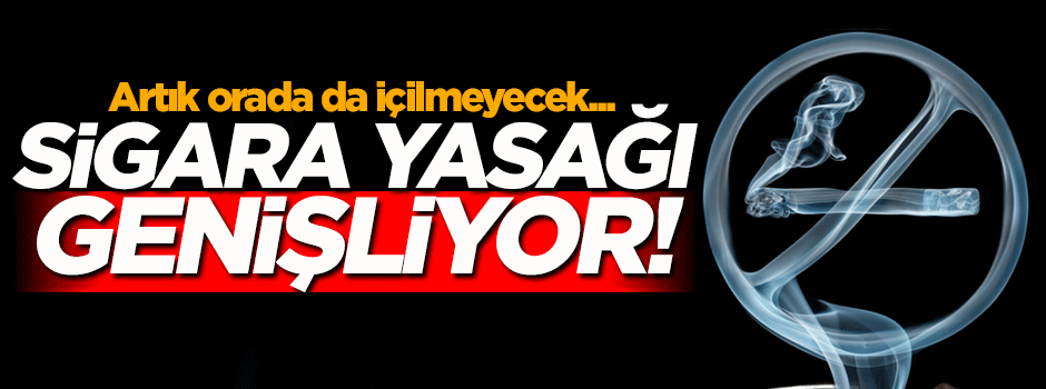 Sigara yasağı genişliyor! Artık orada da içilemeyecek