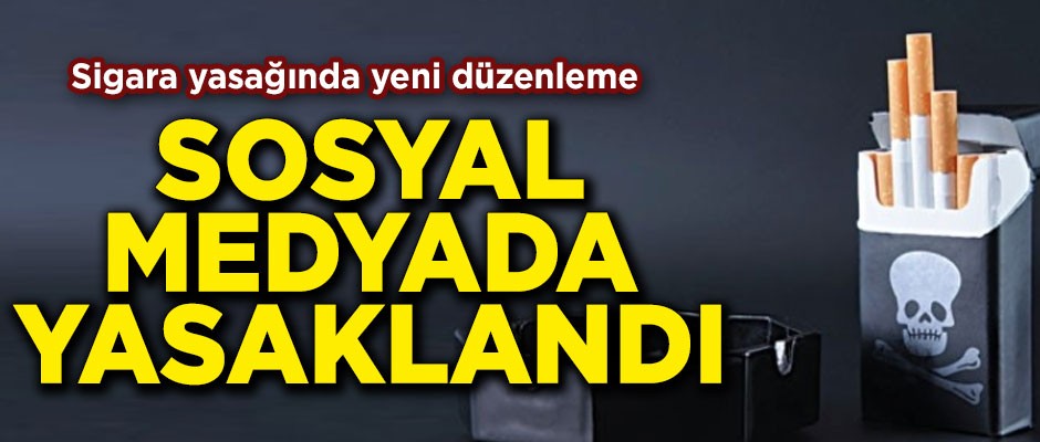 Sigara yasağında yeni düzenleme! Sosyal medyada yasaklandı