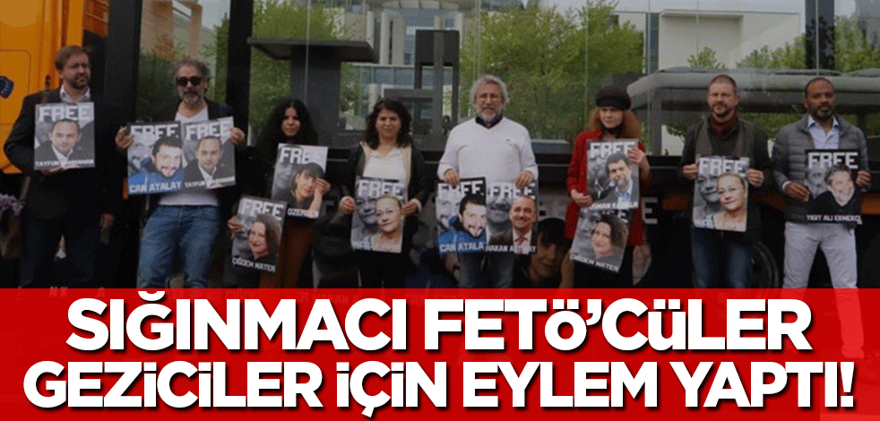 Sığınmacı FETÖ'cülerden Geziciler için protesto!