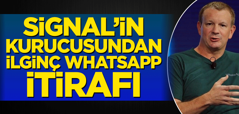 Signal'in kurucusundan ilginç WhatsApp itirafı