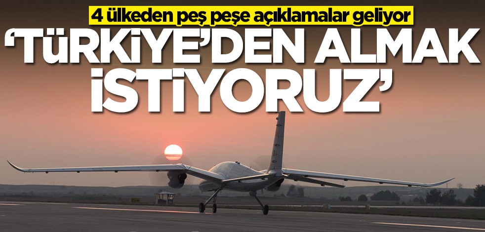 SİHA sırasına girdiler! 'Türkiye'den satın almak istiyoruz'