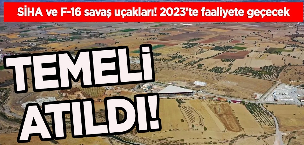 SİHA ve F-16 savaş uçakları için üretilecek: 2023'te faaliyete geçecek! Dev yatırım