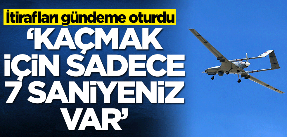 SİHA ve İHA itirafları gündeme oturdu! 'Kaçmak için sadece 7 saniyeniz var