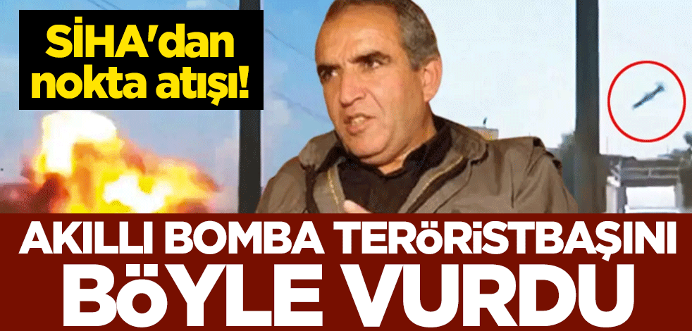 SİHA'dan nokta atışı! Akıllı bomba teröristbaşını böyle vurdu