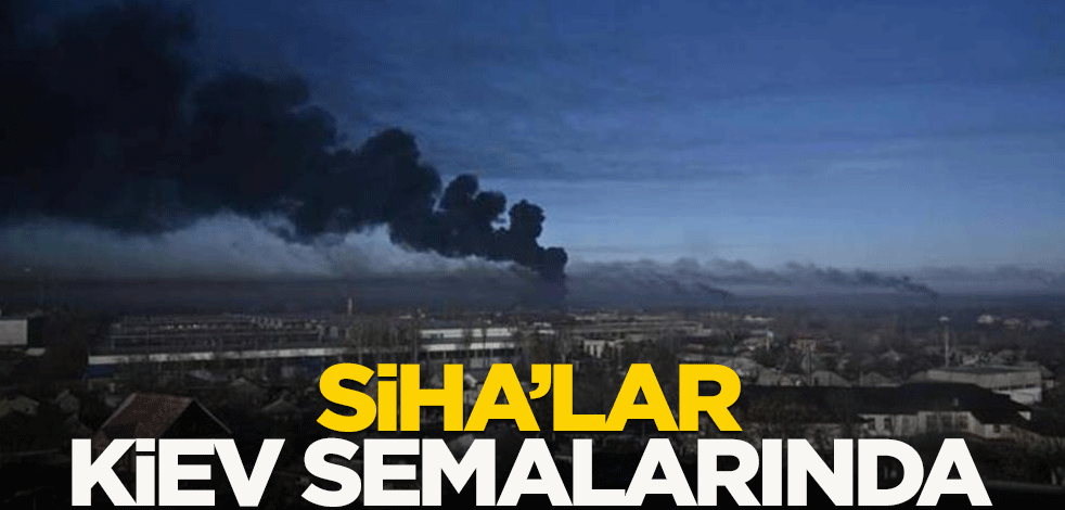 SİHA'lar Kiev semalarında