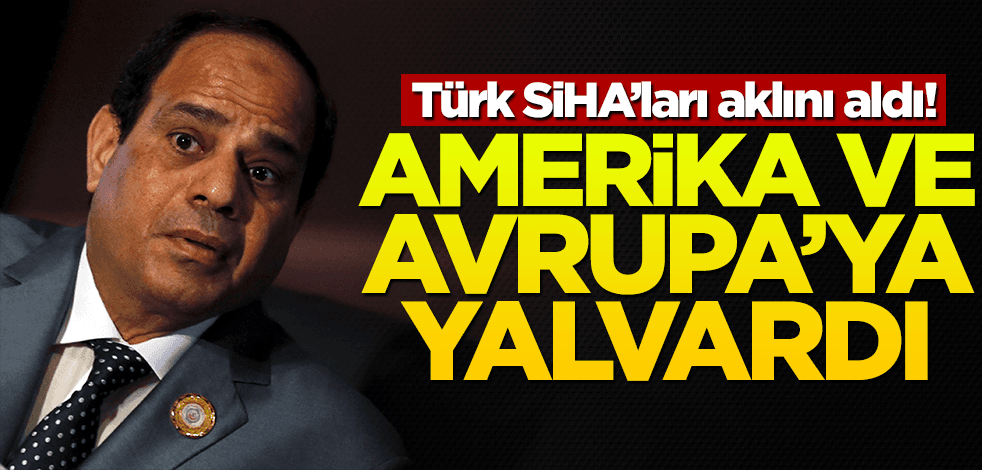 SİHA’lar Mısır’ı korkuttu