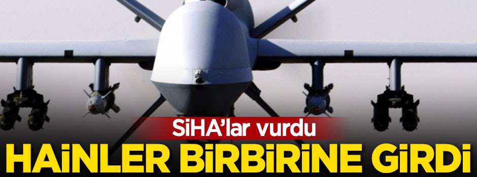 SİHA'lar vurdu! Terör örgütleri birbirine girdi