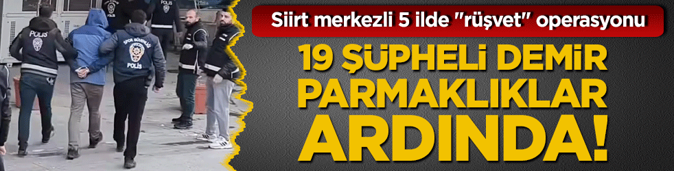 Siirt merkezli 5 ilde 