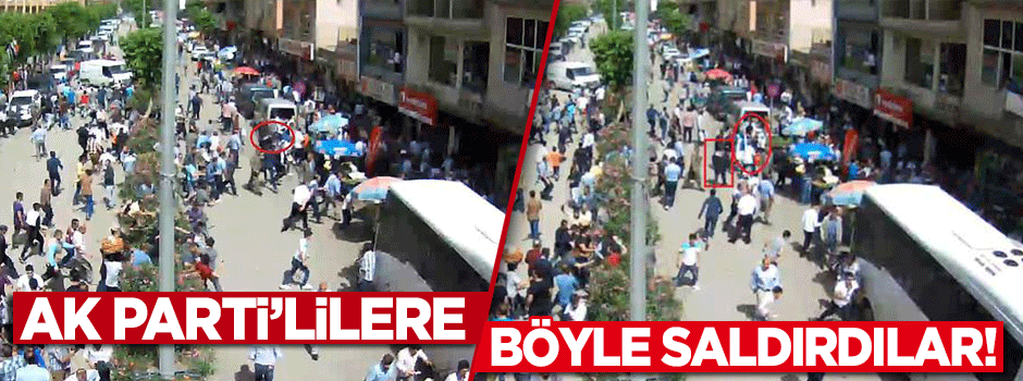 Siirt'te AK Parti'lilere yapılan saldırı kamerada