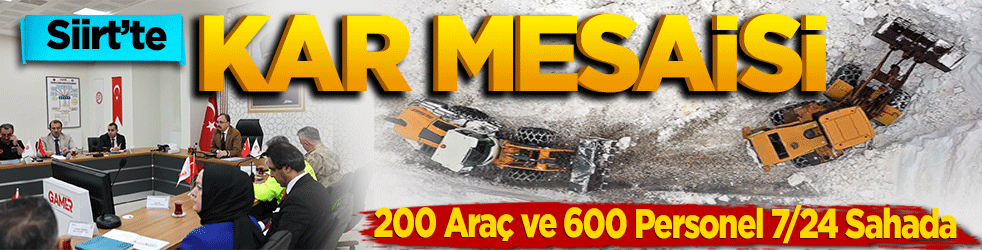 Siirt’te Kar Mesaisi: 200 Araç ve 600 Personel 7/24 Sahada